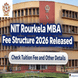 NIT Rourkela MBA Fee Structure 2026 Released; Check Tuition Fee and Other Details